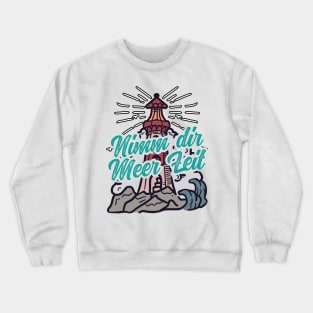 Nimm Dir Meer Zeit Leuchtturm mit Möwen Crewneck Sweatshirt